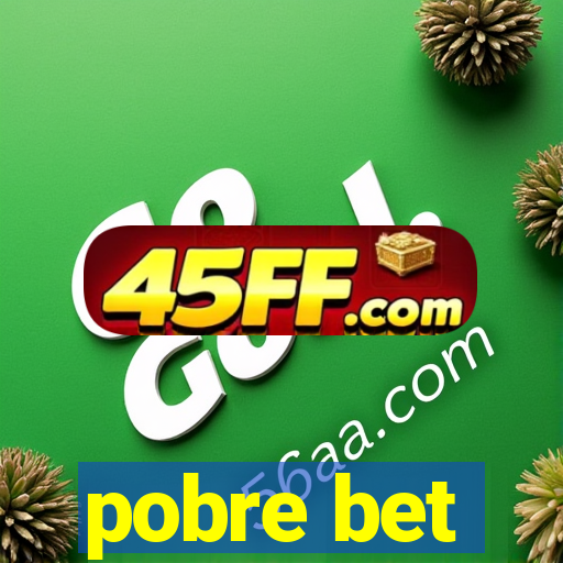 pobre bet
